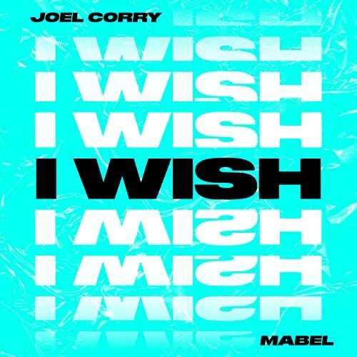 Joel Corry – I Wish (feat. Mabel)