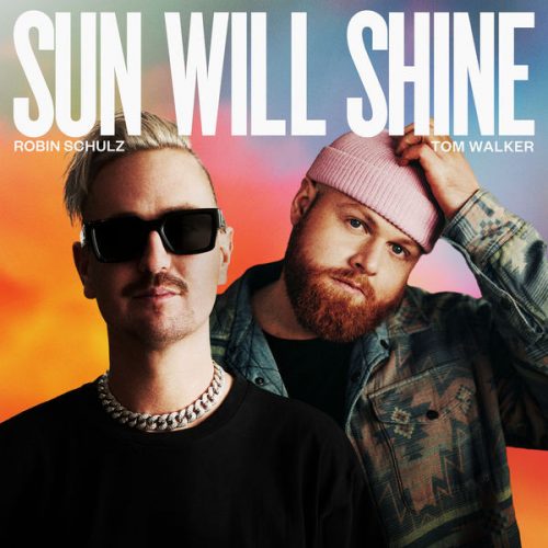 Robin Schulz & Tom Walker – Sun Will Shine