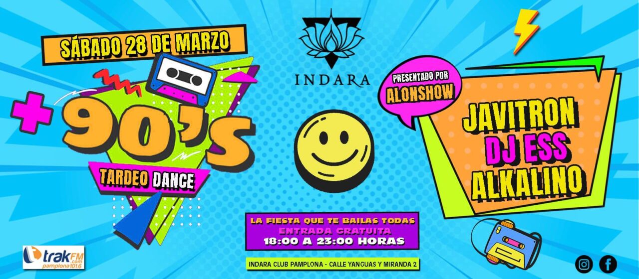 + 90s TARDEO DANCE INDARA 28 MARZO
