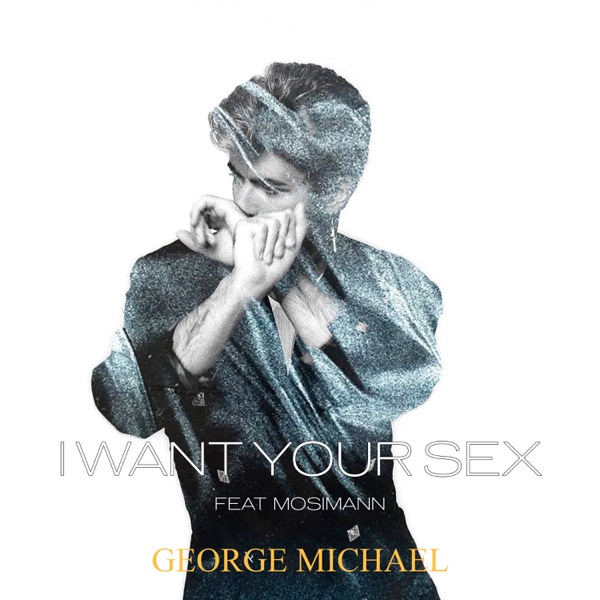GEORGE MICHAEL FEAT MOSIMANN — I WANT YOUR SEX- REMIX 2026
