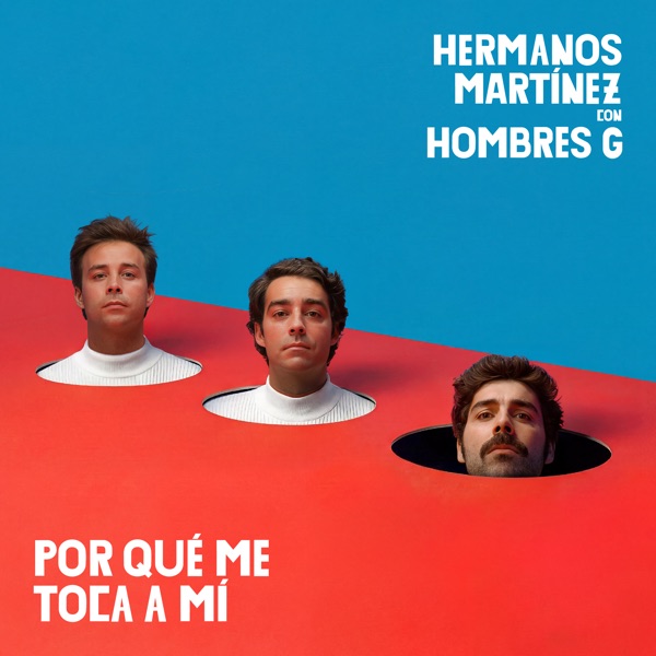 HERMANOS MARTINEZ Y HOMBRES G — POR QUÉ ME TOCA A Mi
