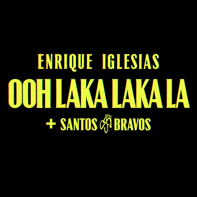 ENRIQUE IGLESIAS, SANTOS BRAVOS — OOH LAKA LAKA LA